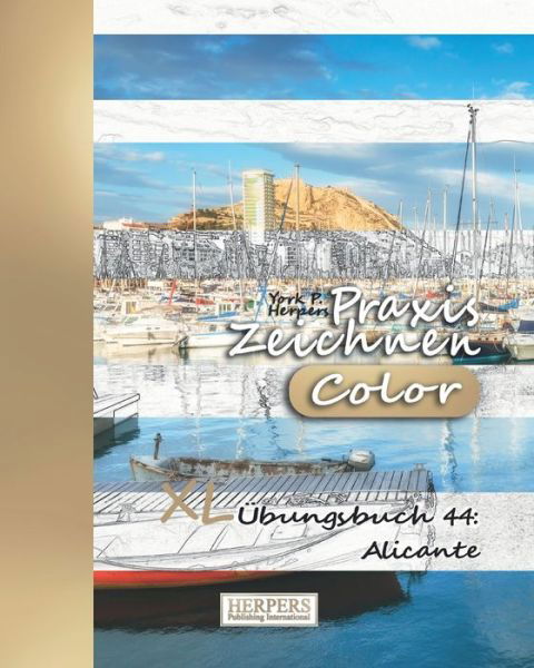 Praxis Zeichnen [Color] - XL Übungsbuch 44 Alicante - York P. Herpers - Books - Independently published - 9781095638521 - April 24, 2019