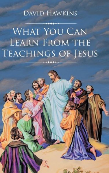 Cover for David Hawkins · What You Can Learn From the Teachings of Jesus (Hardcover Book) (2019)