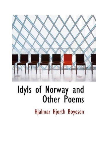 Cover for Hjalmar Hjorth Boyesen · Idyls of Norway and Other Poems (Pocketbok) (2009)