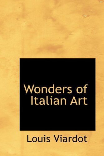 Cover for Louis Viardot · Wonders of Italian Art (Paperback Book) [Large Type edition] (2009)