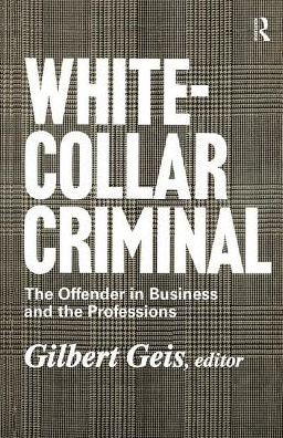 Cover for Renssalaer Lee · White-collar Criminal: The Offender in Business and the Professions (Hardcover Book) (2017)