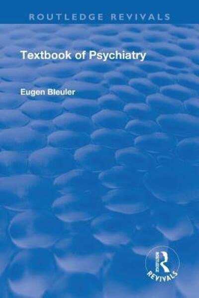 Cover for Eugen Bleuler · Revival: Textbook of Psychiatry (1924) - Routledge Revivals (Paperback Book) (2019)