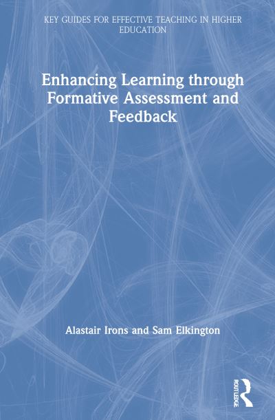 Cover for Irons, Alastair (University of Sunderland, UK) · Enhancing Learning through Formative Assessment and Feedback - Key Guides for Effective Teaching in Higher Education (Hardcover Book) (2021)