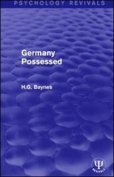 Germany Possessed - Psychology Revivals - H.G. Baynes - Bøger - Taylor & Francis Ltd - 9781138694521 - 20. juli 2016