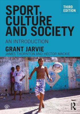 Cover for Jarvie, Grant (University of Edinburgh, UK) · Sport, Culture and Society: An introduction (Paperback Book) (2017)