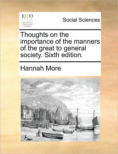 Cover for Hannah More · Thoughts on the Importance of the Manners of the Great to General Society. Sixth Edition. (Pocketbok) (2010)