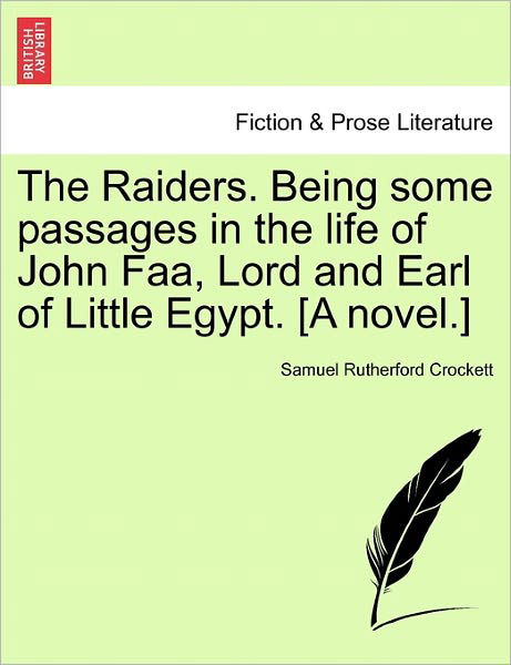 Cover for S R Crockett · The Raiders. Being Some Passages in the Life of John Faa, Lord and Earl of Little Egypt. [a Novel.] (Paperback Book) (2011)