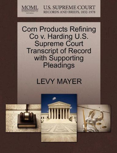 Cover for Levy Mayer · Corn Products Refining Co V. Harding U.s. Supreme Court Transcript of Record with Supporting Pleadings (Paperback Book) (2011)