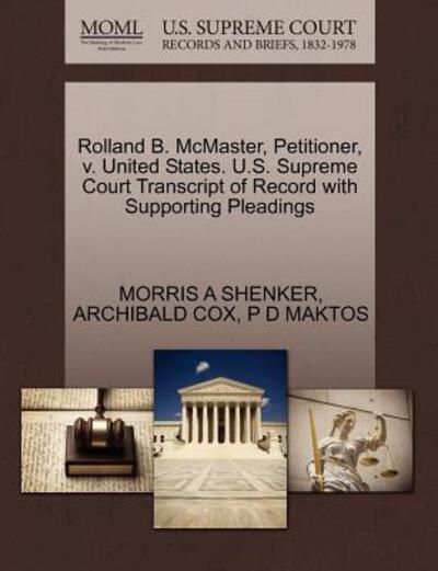 Cover for Morris a Shenker · Rolland B. Mcmaster, Petitioner, V. United States. U.s. Supreme Court Transcript of Record with Supporting Pleadings (Paperback Book) (2011)