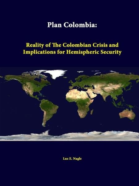 Cover for Luz E. Nagle · Plan Colombia: Reality of the Colombian Crisis and Implications for Hemispheric Security (Pocketbok) (2014)