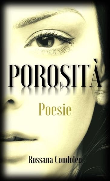 Cover for Rossana Condoleo · Porosità (Book) (2016)