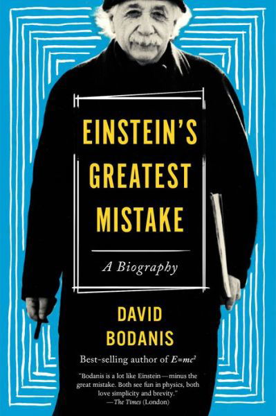 Einstein's Greatest Mistake: A Biography - David Bodanis - Livros - HarperCollins - 9781328745521 - 17 de outubro de 2017
