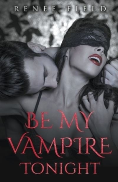 Cover for Renee Field · Be My Vampire Tonight (Paperback Book) (2018)