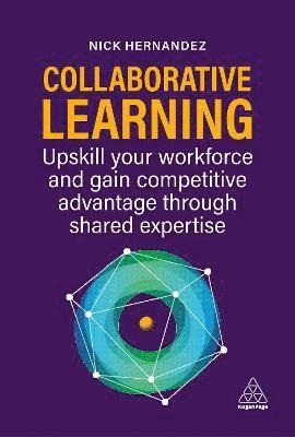 Cover for Nick Hernandez · Collaborative Learning: How to Upskill from Within and Turn L&amp;D into Your Competitive Advantage (Paperback Book) (2023)