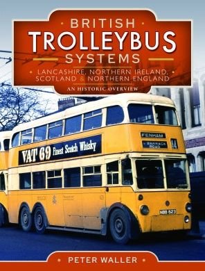 Cover for Peter Waller · British Trolleybus Systems - Lancashire, Northern Ireland, Scotland and Northern England: An Historic Overview (Inbunden Bok) (2022)
