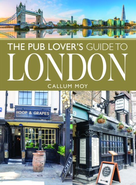 Callum Moy · The Pub Lover's Guide to London (Paperback Book) (2024)