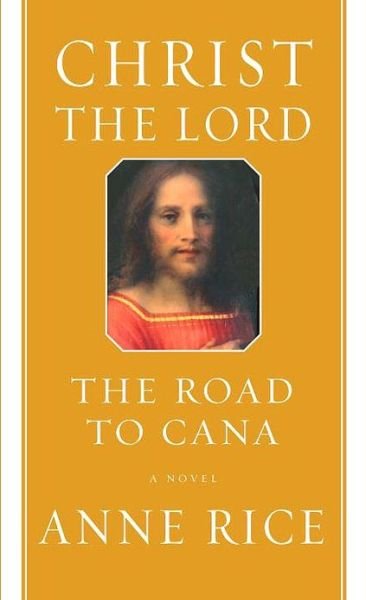 Cover for Anne Rice · Christ the Lord: the Road to Cana (Hardcover bog) (2008)