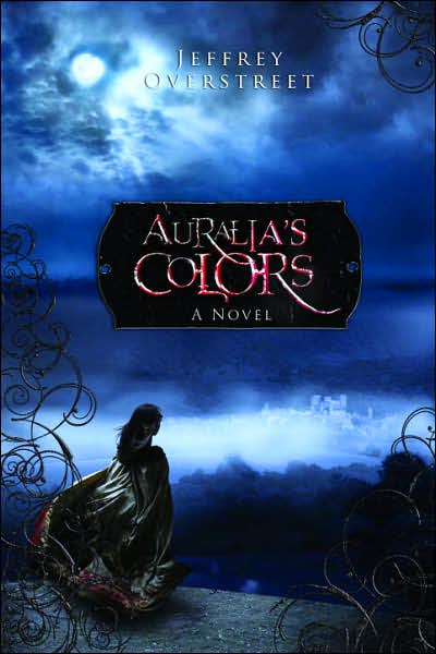 Cover for Jeffrey Overstreet · Auralia's Colors - Auralia Thread Series (Taschenbuch) (2007)