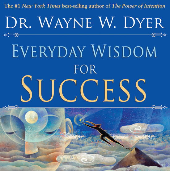 Cover for Dr. Wayne W. Dyer · Everyday wisdom for success (Book) (2007)