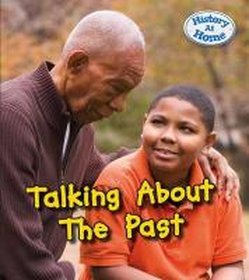 Talking About the Past - Nick Hunter - Books - Pearson Education Limited - 9781406281521 - October 9, 2014