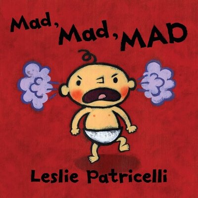 Cover for Leslie Patricelli · Mad, Mad, MAD (Board book) (2020)