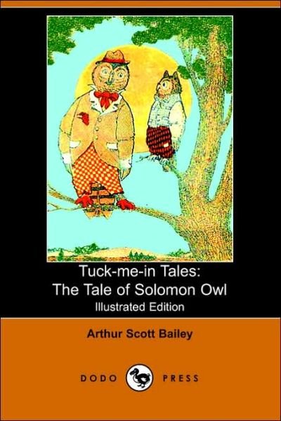 The Tale of Solomon Owl (Tuck-me-in Tales) - Arthur Scott Bailey - Bøger - Dodo Press - 9781406504521 - 1. marts 2006