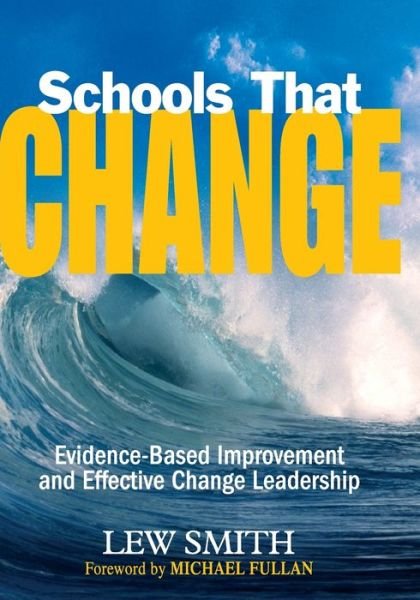 Cover for Lew Smith · Schools That Change: Evidence-Based Improvement and Effective Change Leadership (Paperback Bog) (2008)