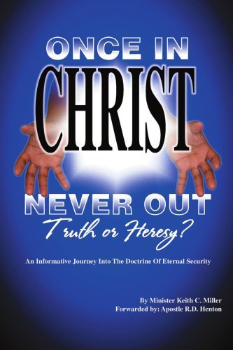 Cover for Keith Miller · &quot;Once in Christ, Never Out&quot;: Truth or Heresy? (Paperback Book) (2006)