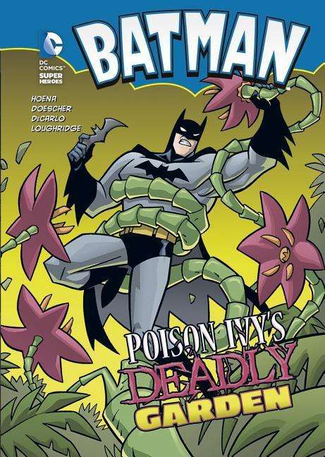 Batman: Poison Ivy's Deadly Garden - Blake a Hoena - Boeken - Stone Arch Books - 9781434211521 - 2009