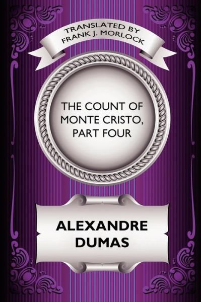 The Count of Monte Cristo, Part Four - Alexandre Dumas - Bücher - Borgo Press - 9781434435521 - 20. Juli 2011