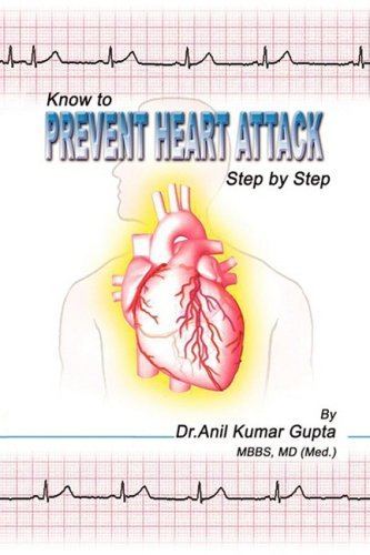 Know to Prevent Heart Attack Step by Step - Md (Med.) Dr. Anil Kumar Gupta Mbbs - Livres - Xlibris - 9781436332521 - 29 septembre 2008
