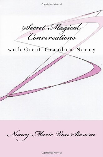 Nancy-marie Van Stavern · Secret, Magical Conversations with Great-grandma-nanny (Pocketbok) (2008)