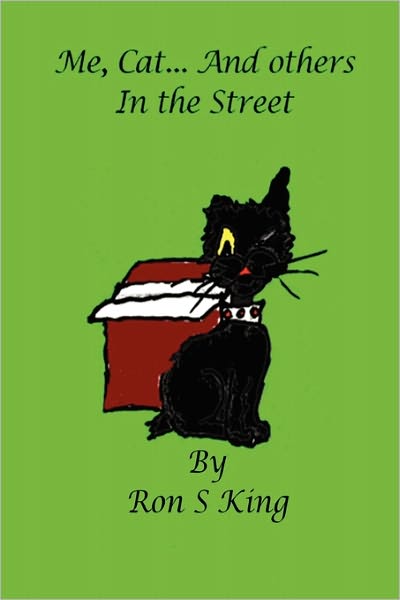 Ron S King · Me, Cat and Others in the Street (Paperback Bog) (2010)