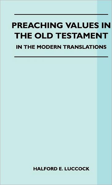 Cover for Halford E. Luccock · Preaching Values in the Old Testament - in the Modern Translations (Hardcover Book) (2010)