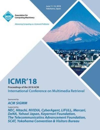 Cover for Icmr · Icmr '18: Proceedings of the 2018 ACM on International Conference on Multimedia Retrieval (Taschenbuch) (2018)