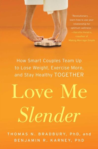Cover for Thomas  N. Bradbury · Love Me Slender: How Smart Couples Team Up to Lose Weight, Exercise More, and Stay Healthy Together (Taschenbuch) (2015)