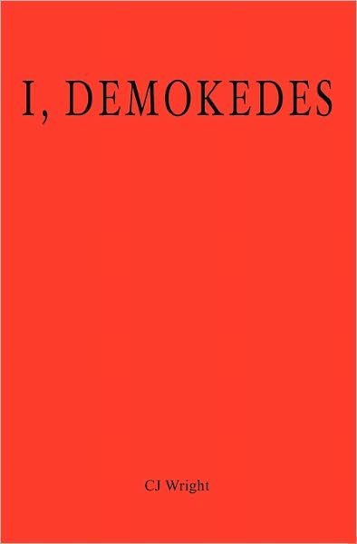 Cover for Cj Wright · I, Demokedes (Paperback Bog) (2010)