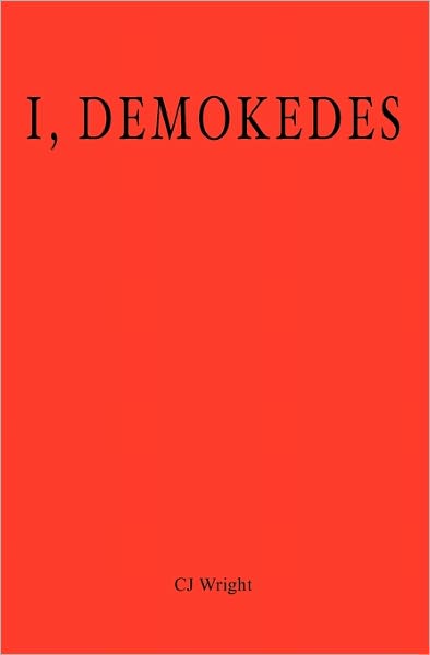 Cover for Cj Wright · I, Demokedes (Paperback Book) (2010)