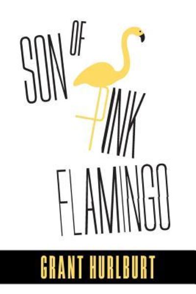 Cover for Grant Hurlburt · Son of Pink Flamingo (Paperback Bog) (2018)