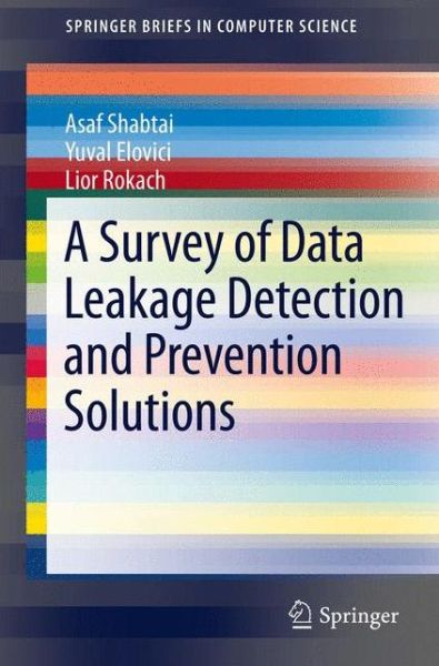 Cover for Asaf Shabtai · A Survey of Data Leakage Detection and Prevention Solutions - Springerbriefs in Computer Science (Paperback Book) (2012)