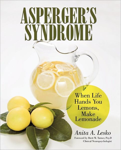 Cover for Anita A. Lesko · Asperger's Syndrome: when Life Hands You Lemons, Make Lemonade (Paperback Book) (2011)