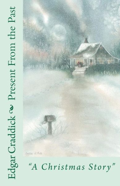 Cover for Edgar C Craddick · Present from the Past: a Christmas Story (Paperback Book) (2011)