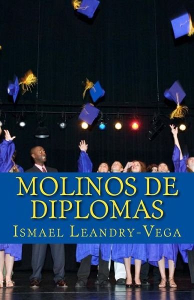 Cover for Ismael Leandry-Vega · Molinos de Diplomas (Pocketbok) (2011)