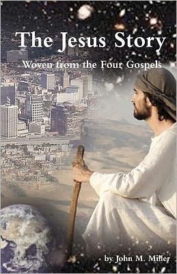 Cover for John M Miller · The Jesus Story: Woven from the Four Gospels (Paperback Book) (2012)