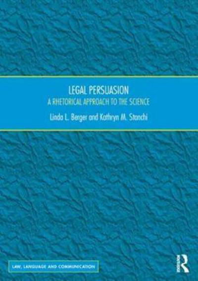 Cover for Linda L. Berger · Legal Persuasion: A Rhetorical Approach to the Science - Law, Language and Communication (Hardcover Book) (2017)