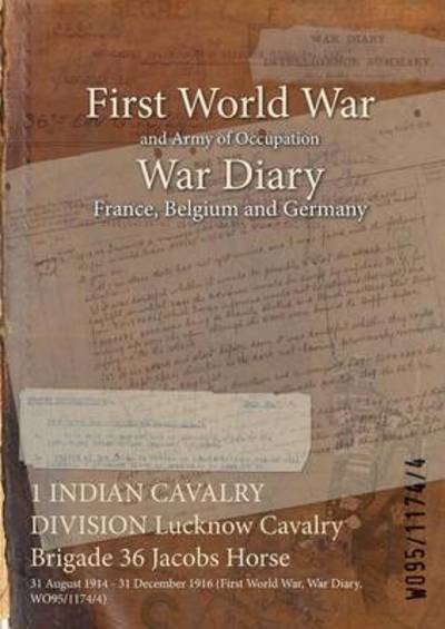 1 INDIAN CAVALRY DIVISION Lucknow Cavalry Brigade 36 Jacobs Horse - Wo95/1174/4 - Books - Naval & Military Press - 9781474501521 - April 27, 2015