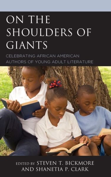 Cover for On the Shoulders of Giants: Celebrating African American Authors of Young Adult Literature - African American Authors of Young Adult Literature: A Three Volume Series (Hardcover Book) (2019)