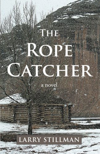 Cover for Larry Stillman · The Rope Catcher (Paperback Book) (2012)