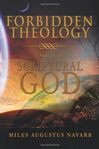 Cover for Miles Augustus Navarr · Forbidden Theology: Origin of Scriptural God (Paperback Book) (2012)