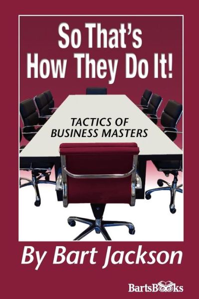 Cover for Bart Jackson · So That's How They Do It!: Tactics of Business Masters (Paperback Book) (2013)